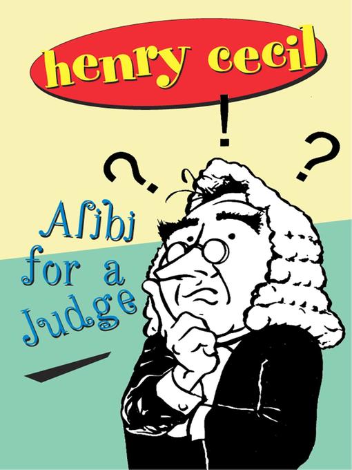 Title details for Alibi For a Judge by Henry Cecil - Available